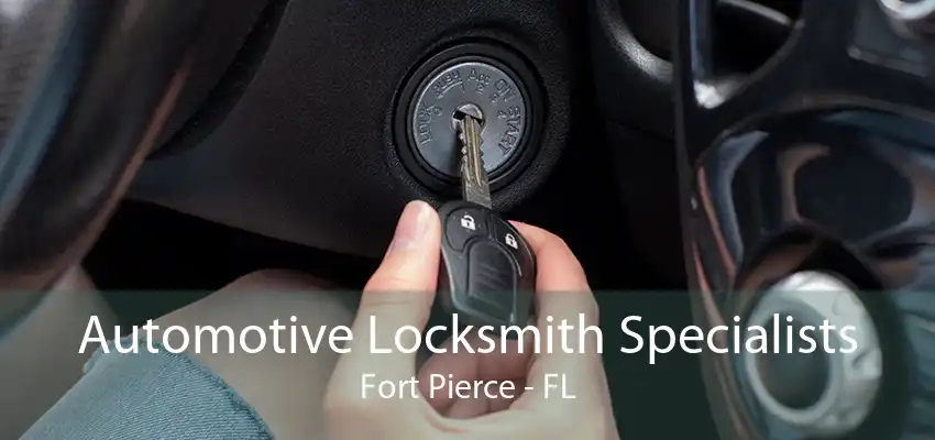 Automotive Locksmith Specialists Fort Pierce - FL