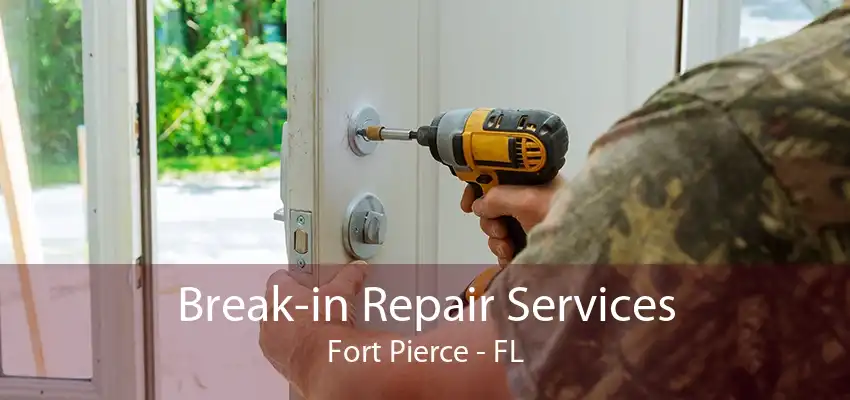 Break-in Repair Services Fort Pierce - FL