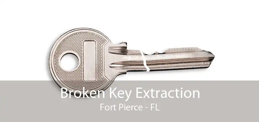 Broken Key Extraction Fort Pierce - FL