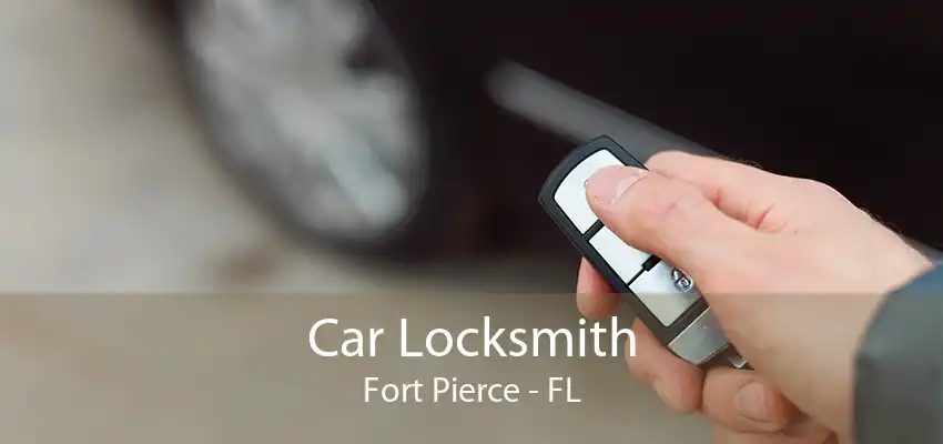 Car Locksmith Fort Pierce - FL