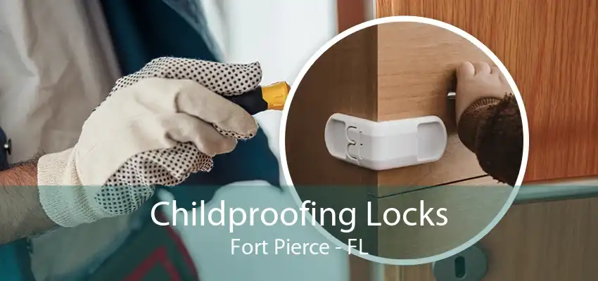 Childproofing Locks Fort Pierce - FL