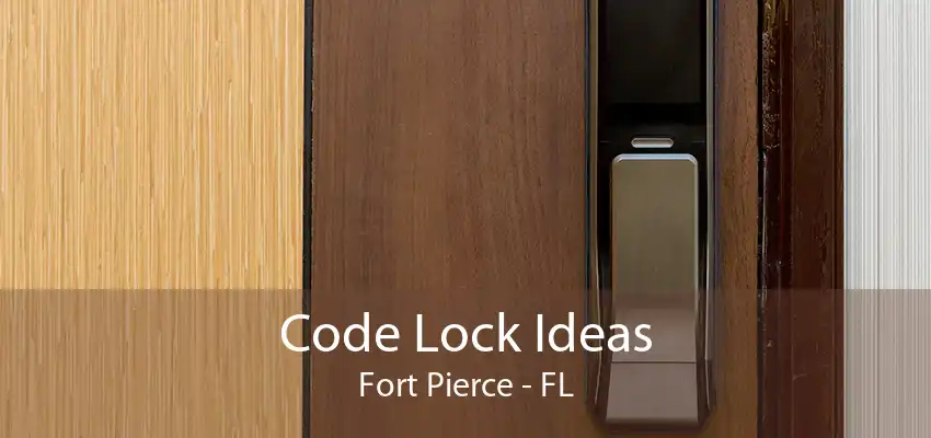 Code Lock Ideas Fort Pierce - FL