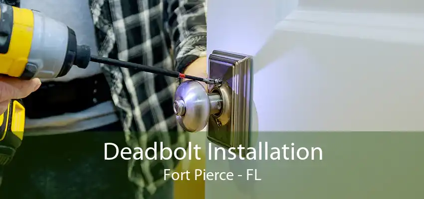 Deadbolt Installation Fort Pierce - FL