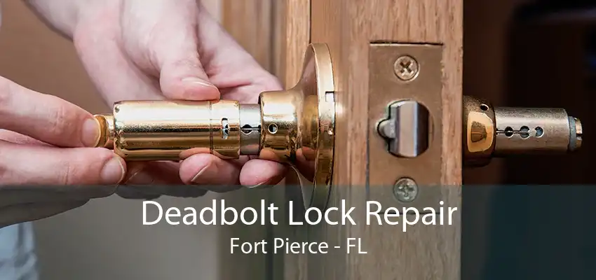 Deadbolt Lock Repair Fort Pierce - FL