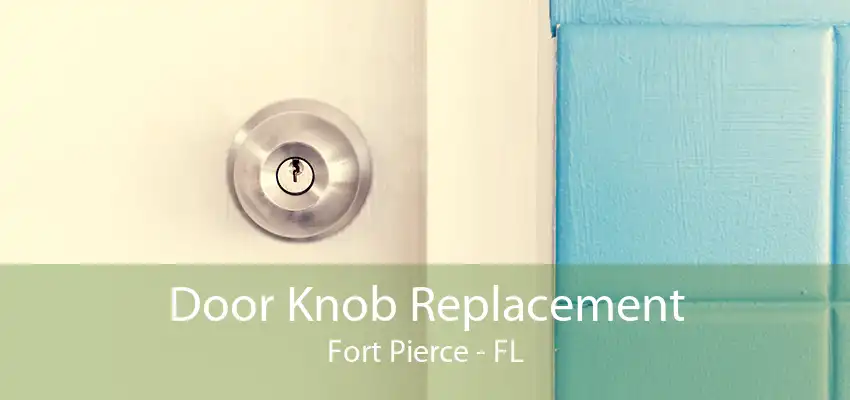 Door Knob Replacement Fort Pierce - FL