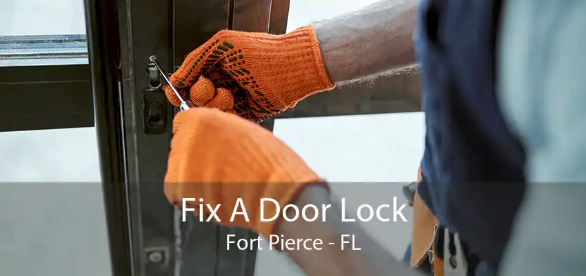 Fix A Door Lock Fort Pierce - FL