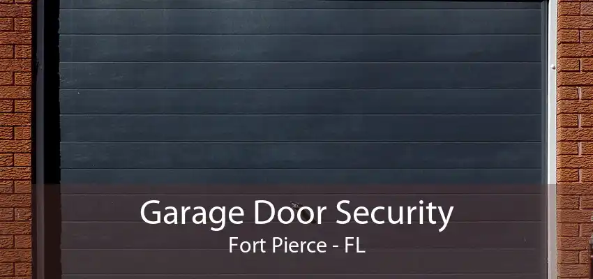 Garage Door Security Fort Pierce - FL