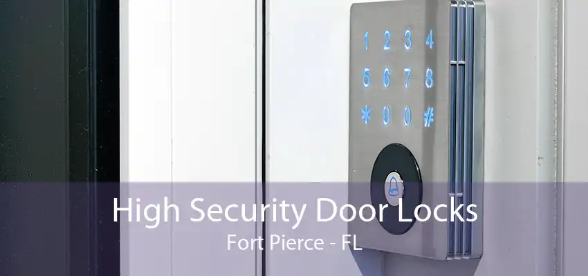 High Security Door Locks Fort Pierce - FL