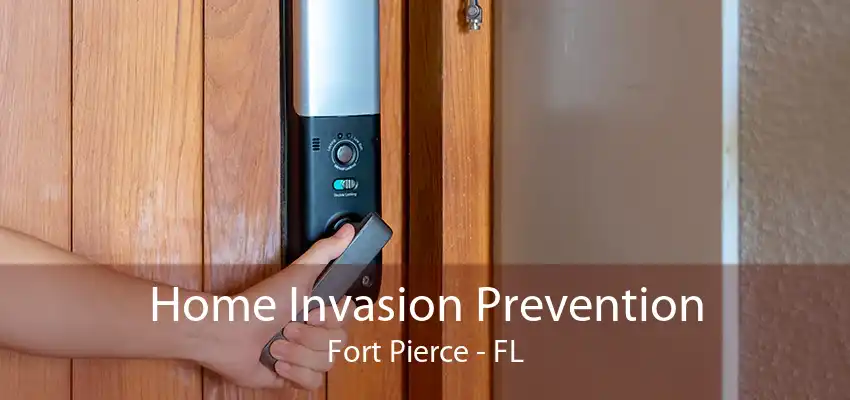 Home Invasion Prevention Fort Pierce - FL