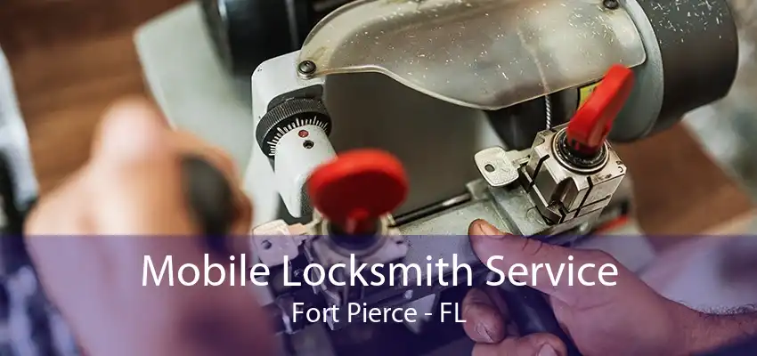 Mobile Locksmith Service Fort Pierce - FL