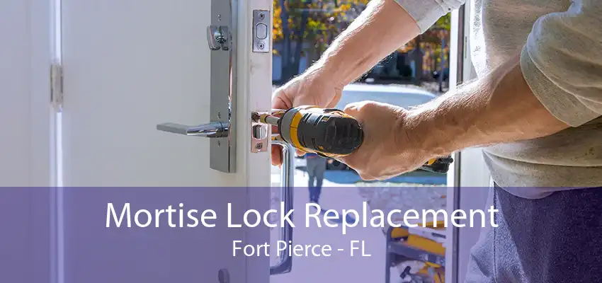 Mortise Lock Replacement Fort Pierce - FL