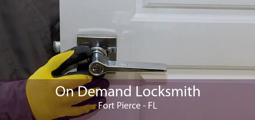 On Demand Locksmith Fort Pierce - FL