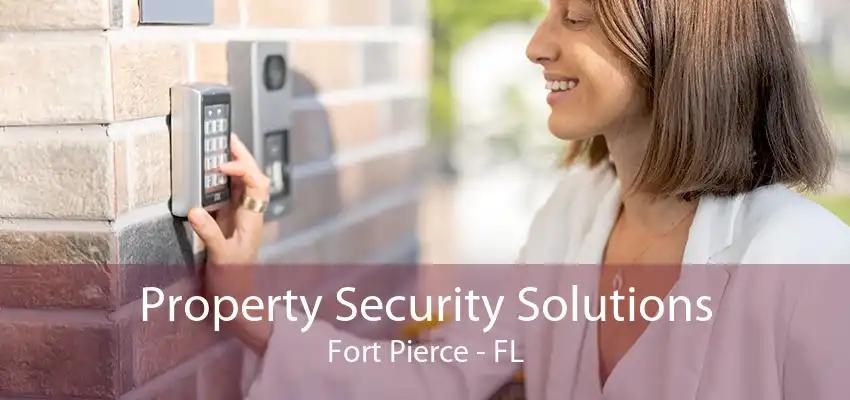 Property Security Solutions Fort Pierce - FL