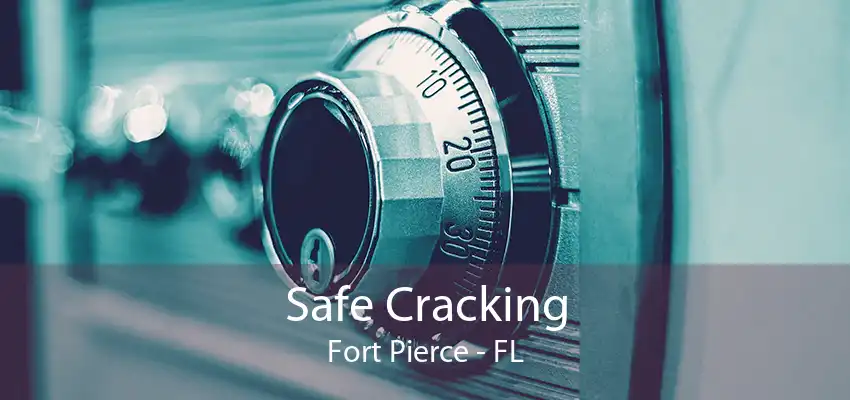 Safe Cracking Fort Pierce - FL